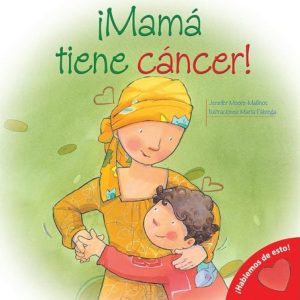 HABLEMOS DE .. .MAMA TIENE CANCER